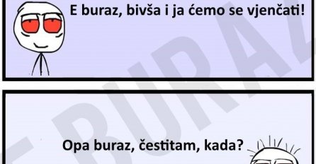 E Buraz, bivša i ja ćemo se vjenčati