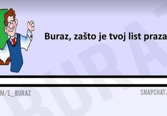 Buraz, zašto je tvoj list prazan?