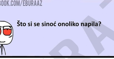 Zumro, što si se sinoć onako napila?