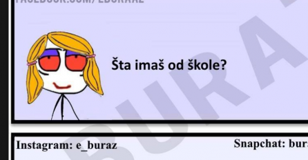 Da li znate šta Buraz ima od škole?