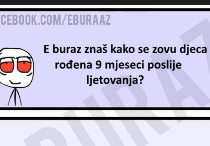 Da li znate kako se zovu djeca rođena 9 mjeseci poslije ljetovanja?