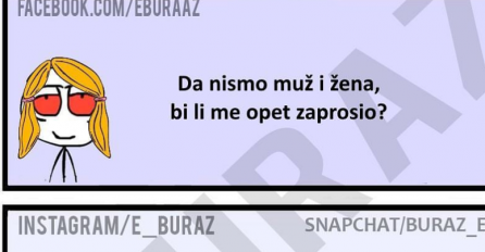 Da smo muž i žena da li bi me ponovo zaprosio?