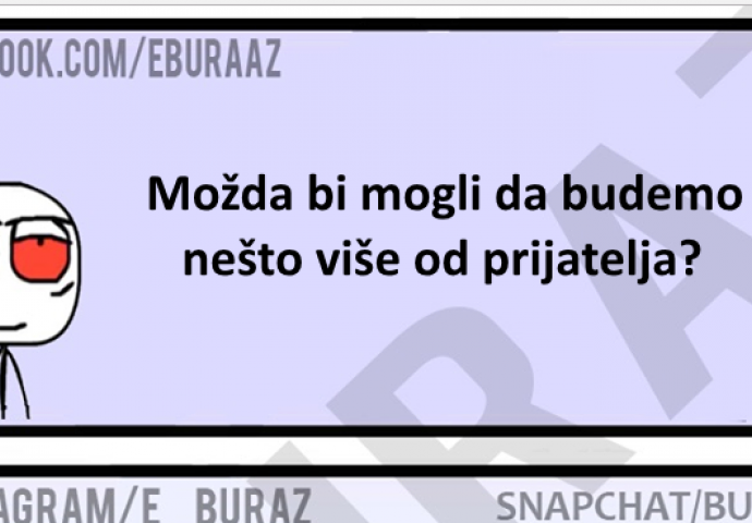 Možda bi mogli da postanemo više od prijatelja