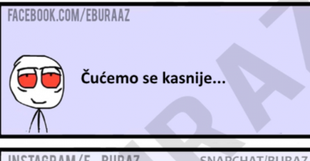 Šta se desi kad Buraz kaže curi ''Čučemo se kasnije''