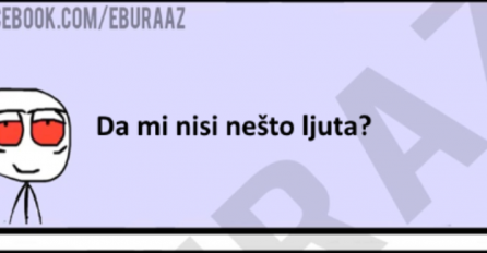 Ljubavi da li si ti možda ljuta?