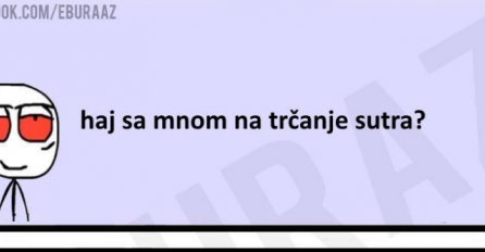 Buraz hoćeš li na trčanje sa mnom sutra?