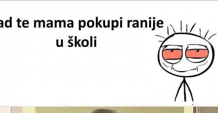 Znate li kakav je osjećaj kad te ranije pokupe iz škole?