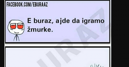 Buraz, hajde da se igramo žmurke