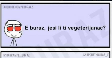 Buraz da li si ti vegeterijanac?