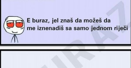 Buraz se može iznenaditi sa samo jednom riječi, a ona je...