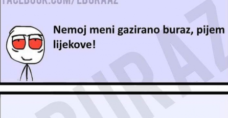 BURAZ ne smije piti gazirana pića, ali zato smije nešto drugo