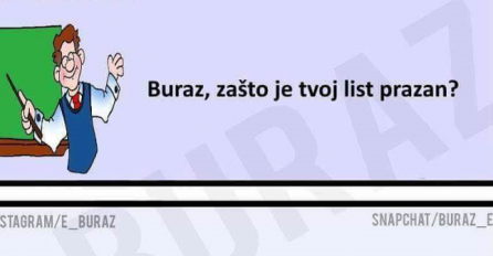 Buraz, zašto je tvoj list prazan? 