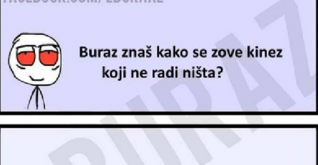 Znate li kako se zove kinez koji je lijen? 