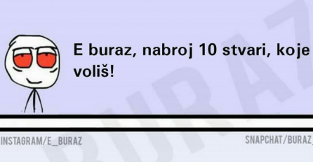 Buraz nabraja 10 stvari koje voli