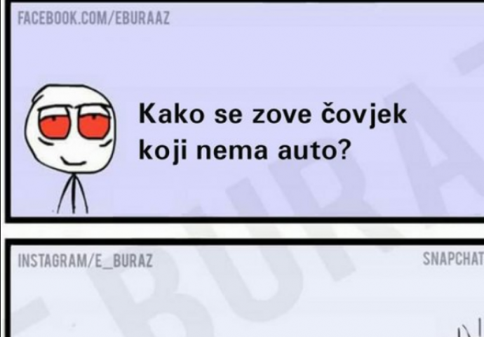 Kako se zove čovjek koji nema auta?