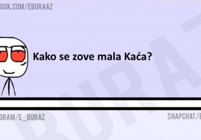 Kako se zove mala Kaća?