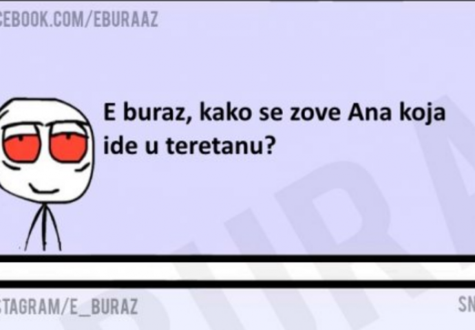 E buraz, kako se zove Ana koja ide u teretanu?