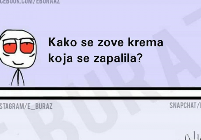 E buraz, kako se zove krema koja se zapalila?