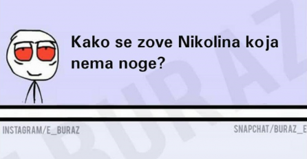 Kako se zove Nikolina koja nema noge ?