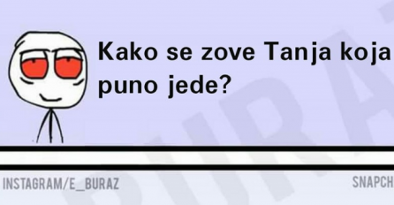 Kako se zove Tanja koja puno jede ?