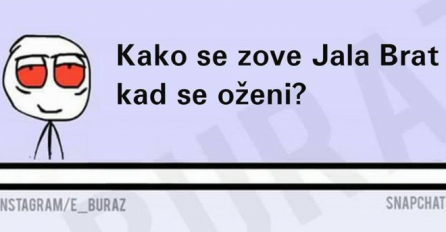 Kako se zove Jala Brat kad se oženi ?