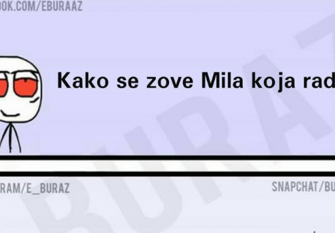 Kako se zove Mila koja radi ?