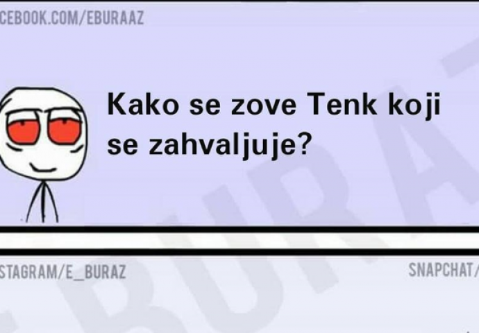 Kako se zove Tenk koji se zahvaljuje?