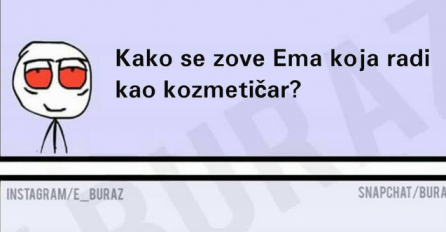 Kako se zove Ema koja radi kao kozmetičar?