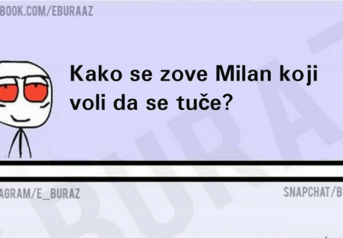 Kako se zove Milan koji voli da se tuče?