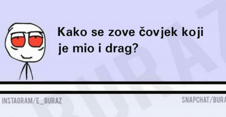 Kako se zove čovjek koji je mio i drag?