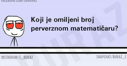 Koji je omilijeni broj perverznom matematičaru?