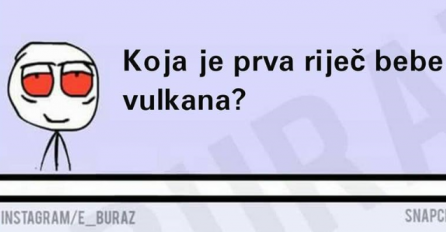 Koja je prva riječ bebe vulkana?