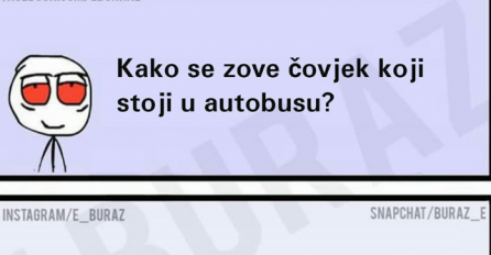 E buraz, kako se zove čovjek koji stoji u autobusu?