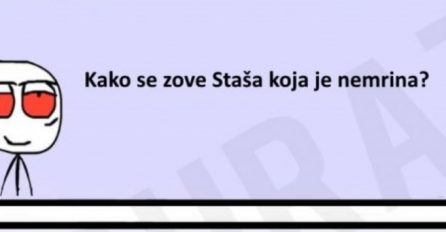 E buraz, kako se zove Staša koja je nemirna?