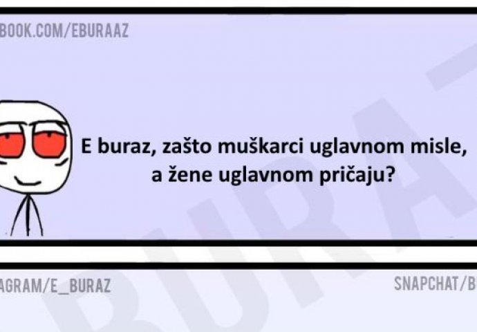 E buraz, zašto muškarci uglavnom misle, a žene uglavnom pričaju?