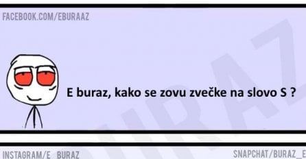 E buraz, kako se zovu zvečke na slovo S ?