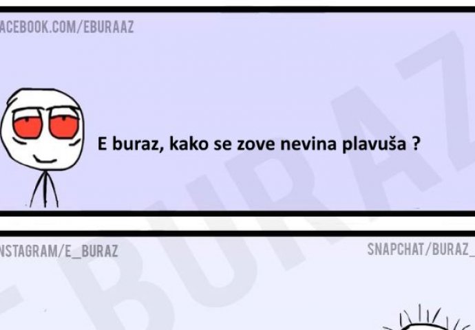 E buraz, kako se zove nevina plavuša ?