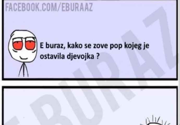 E buraz, kako se zove pop kojeg je ostavila djevojka ?