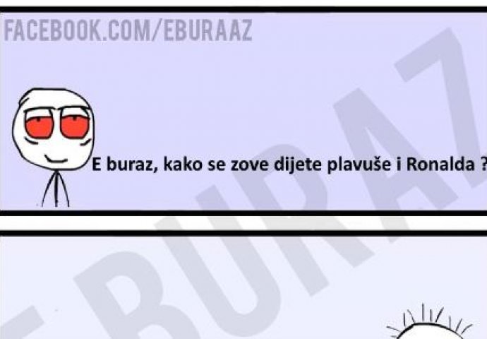 E buraz, kako se zove dijete plavuše i Ronalda ?