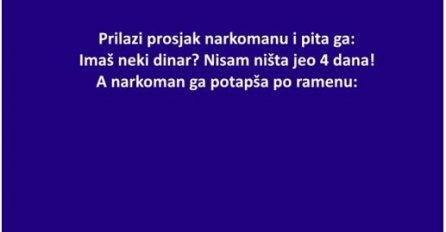 VIC: Prilazi prosjak narkomanu i pita ga :