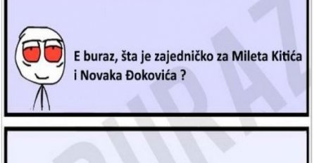 E buraz, šta je zajedničko za Mileta Kitića i Novaka Đokovića?