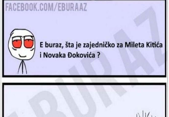 E buraz, šta je zajedničko za Mileta Kitića i Novaka Đokovića?
