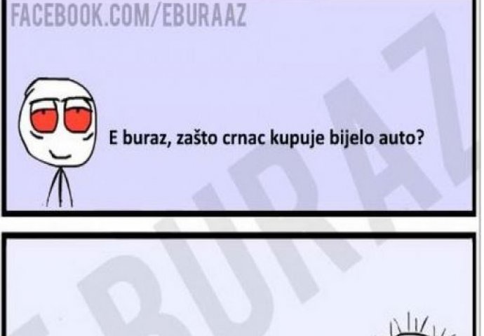 E buraz, zašto crnac kupuje bijelo auto?