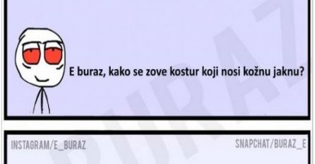 E buraz, kako se zove kostur koji nosi kožnu jaknu ?