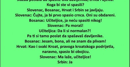 VIC : Učiteljica: Zamislite da ste u specijalnoj jedinici i da vas je služba poslala da spasite dva davljenika, crnca i bjelca..