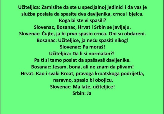 VIC : Učiteljica: Zamislite da ste u specijalnoj jedinici i da vas je služba poslala da spasite dva davljenika, crnca i bjelca..