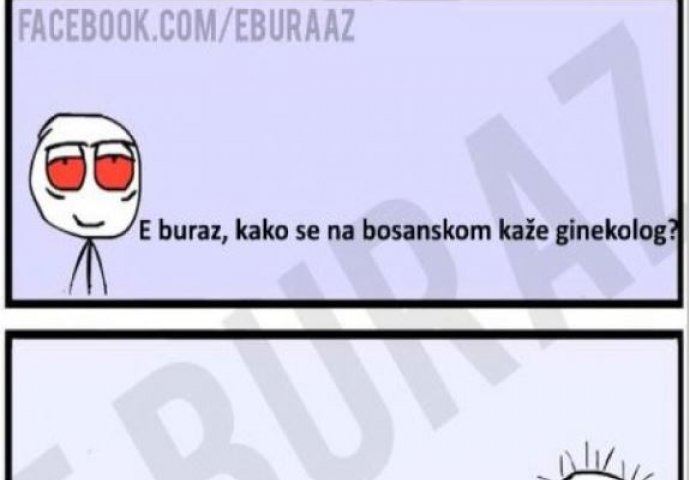 E buraz, kako se na bosanskom kaže ginekolog?