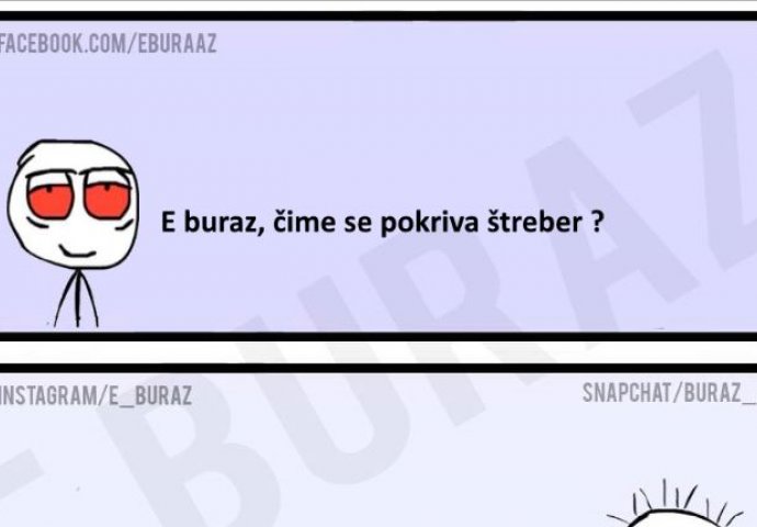 E buraz, čime se pokriva štreber ?