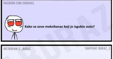 E buraz, kako se zove meksikanac koji je izgubio auto?