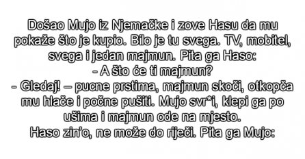 VIC: Došao Mujo iz Njemačke i zove Hasu da mu pokaže što je kupio.